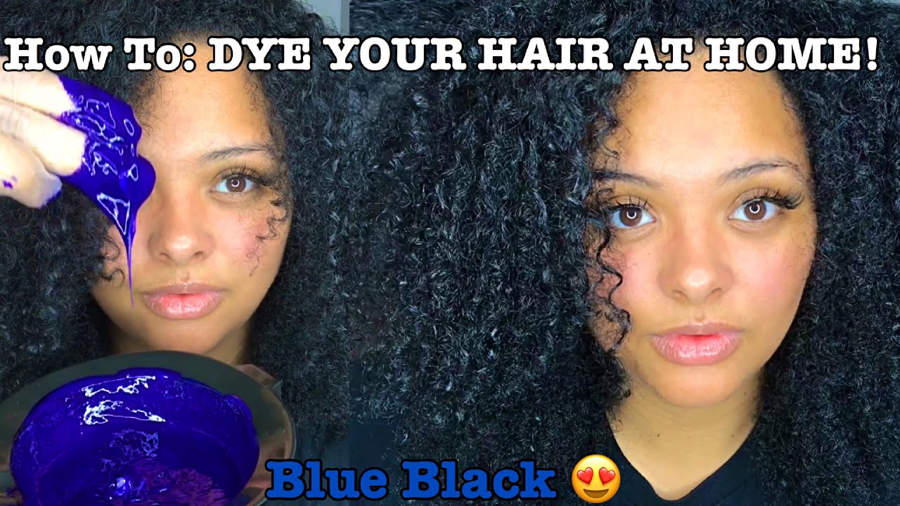 HOW TO DYE YOUR NATURAL HAIR AT HOME! ( BLUE BLACK )
