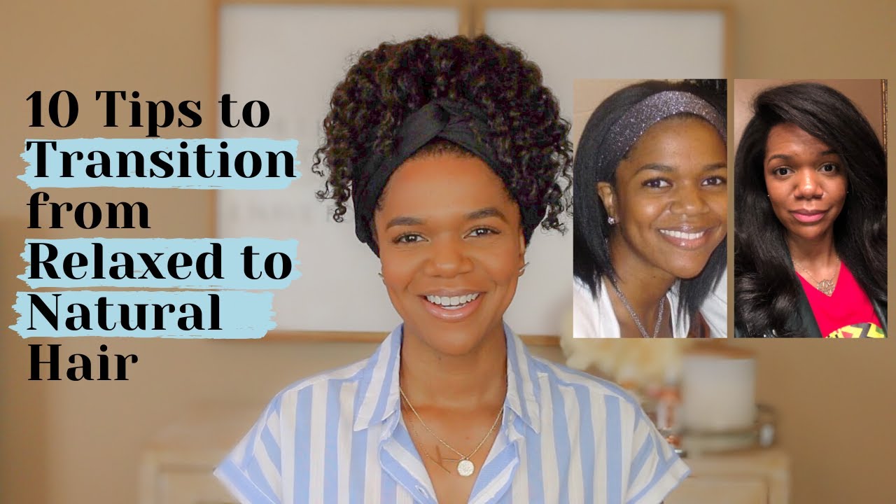 10 TRANSITIONING TIPS: FROM RELAXED TO NATURAL HAIR; HOW TO SUCCESSFULLY TRANSITION WITHOUT BIG CHOP