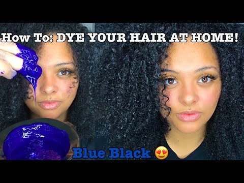 HOW TO DYE YOUR NATURAL HAIR AT HOME! ( BLUE BLACK )