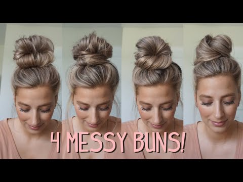4 MESSY BUNS YOU NEED TO TRY! Medium &amp; Long Hairstyles