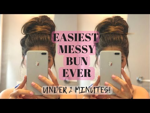 EASIEST MESSY BUN EVER / 2 MINUTE MESSY BUN TUTORIAL / TOP KNOT MESSY BUN