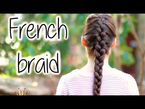 How To FRENCH BRAID for Beginners ★ DIY Step by Step Tutorial ★