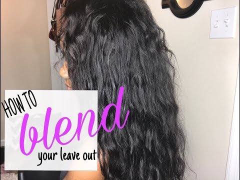 HOW TO BLEND YOUR LEAVE OUT WITH BODY WAVE HAIR | Dejah Janique
