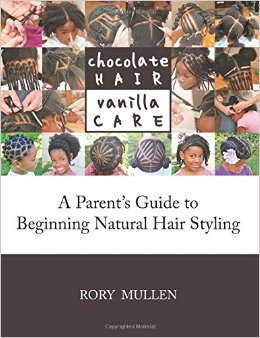 The Best Hair Books That Everyone Needs to Read 3 Chocolate Hair Vanilla Care: A Parent's Guide to Beginning Natural Hair Styling