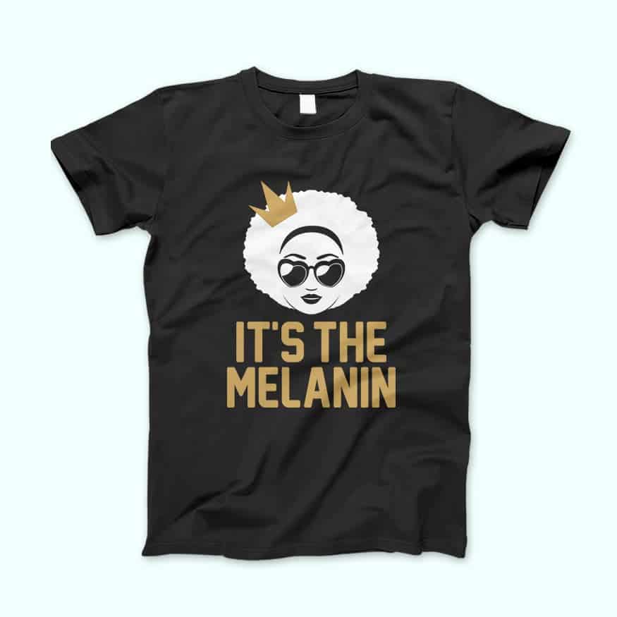 It's the Melanin Natural Hair T-shirt