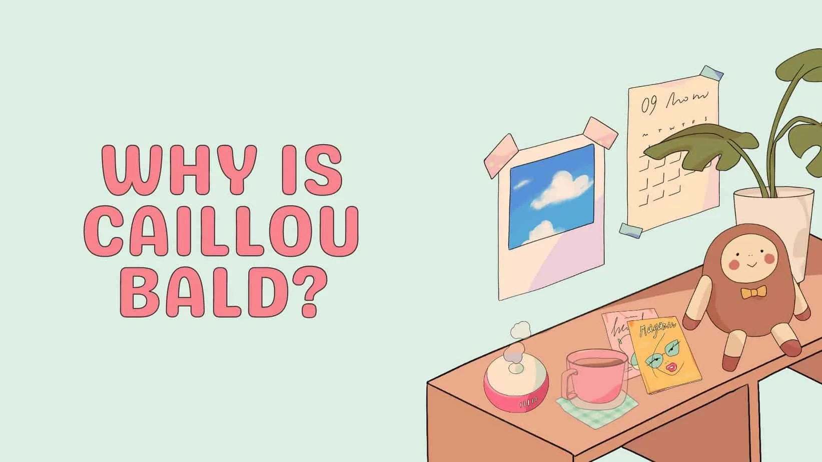 Why Is Caillou Bald? Why Doesn’t Caillou Have Hair? 1 Caillou was initially created as a young child. Caillou's age increased beyond a nine month old child with new episodes.