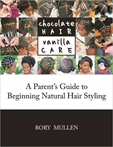 Chocolate Hair Vanilla Care: A Parent's Guide to Beginning Natural Hair Styling